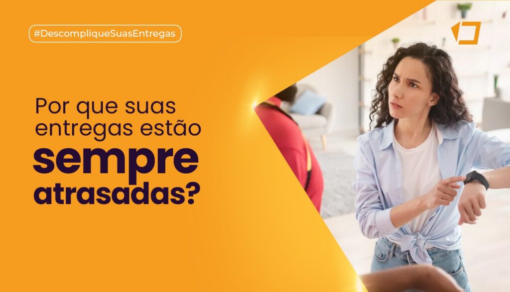 Entregas atrasadas no delivery? Veja os 5 motivos e como resolver